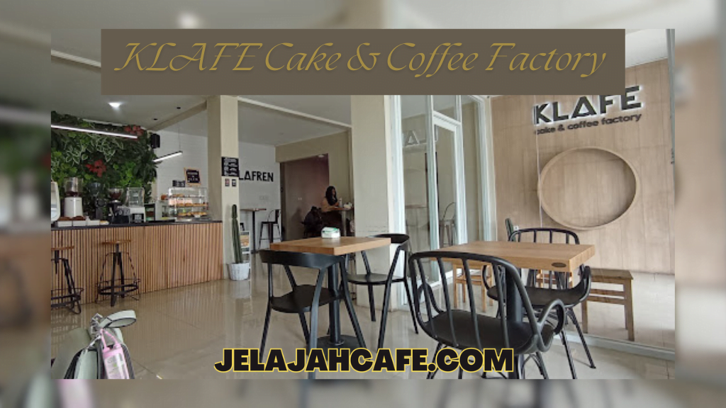 KLAFE Cake dan Coffee Factory