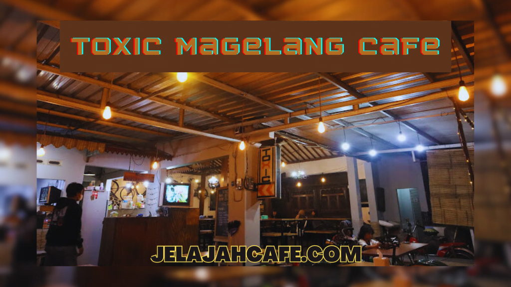 Toxic Magelang Cafe