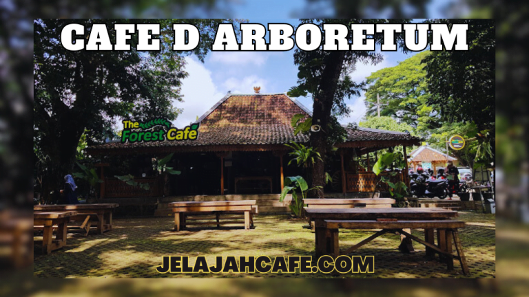 Cafe D Arboretum: Tempat Makan Bersantap dengan Suasana Alam yang Menawan